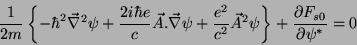\begin{displaymath}
\frac{1}{2m}\left\{-\hbar^2\vec{\nabla}^2 \psi+\frac{2i\hbar...
...vec{A}^2\psi\right\}+\frac{\partial
F_{s0}}{\partial \psi^*}=0
\end{displaymath}