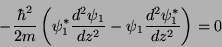 \begin{displaymath}
-\frac{\hbar^2}{2m}\left(\psi_1^*\frac{d^2\psi_1}{dz^2}-\psi_1\frac{d^2\psi_1^*}{dz^2}\right)=0
\end{displaymath}