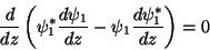 \begin{displaymath}
\frac{d}{dz}\left(\psi_1^*\frac{d\psi_1}{dz}-\psi_1\frac{d\psi_1^*}{dz}\right)=0
\end{displaymath}