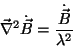 \begin{displaymath}
\vec{\nabla}^2\dot{\vec{B}}=\frac{\dot{\vec{B}}}{\lambda^2}
\end{displaymath}