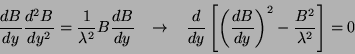 \begin{displaymath}
\frac{dB}{dy}\frac{d^2B}{dy^2}=\frac{1}{\lambda^2}B\frac{dB}...
...t[\left(\frac{dB}{dy}\right)^2-
\frac{B^2}{\lambda^2}\right]=0
\end{displaymath}
