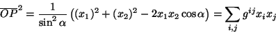 \begin{displaymath}\
\overline{OP}^2=\frac{1}{\sin^2{\alpha}}\left((x_1)^2+(x_2)^2-2x_1x_2\cos{\alpha}
\right)=\sum_{i,j}g^{ij}x_ix_j
\end{displaymath}
