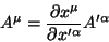 \begin{displaymath}\
A^{\mu}=\frac{\partial x^{\mu}}{\partial x'^{\alpha}}A'^{\alpha}
\end{displaymath}