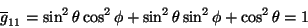 \begin{displaymath}\
\overline{g}_{11}=\sin^2{\theta}\cos^2{\phi}+
\sin^2{\theta}\sin^2{\phi}+\cos^2{\theta}=1
\end{displaymath}
