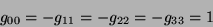 \begin{displaymath}
g_{00}=-g_{11}=-g_{22}=-g_{33}=1
\end{displaymath}