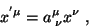 \begin{displaymath}\
x^{' \mu}=a^{\mu}_{\;\nu}x^{\nu}\;,
\end{displaymath}