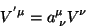 \begin{displaymath}\
V^{' \mu}=a^{\mu}_{\; \nu}V^{\nu}
\end{displaymath}