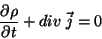 \begin{displaymath}\
\frac{\partial \rho}{\partial t}+div \; \vec{j}=0
\end{displaymath}