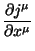 $\displaystyle \frac{\partial j^{\mu}}{\partial x^{\mu}}$