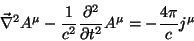 \begin{displaymath}\
\vec{\nabla}^2A^{\mu}-\frac{1}{c^2}\frac{\partial ^2}{\partial t^2}A^{\mu}=
-\frac{4\pi}{c}j^{\mu}
\end{displaymath}