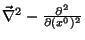 $\vec{\nabla}^2-\frac{\partial ^2}{\partial (x^0)^2}$