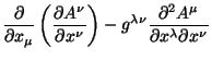 $\displaystyle \frac{\partial}{\partial x_{\mu}}\left(\frac{\partial A^{\nu}}{\p...
... g^{\lambda \nu}\frac{\partial^2 A^{\mu}}{\partial x^{\lambda}\partial x^{\nu}}$