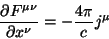 \begin{displaymath}\
\frac{\partial F^{\mu \nu}}{\partial x^{\nu}}=-\frac{4\pi}{c}j^{\mu}
\end{displaymath}