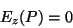 \begin{displaymath}\
E_z(P)=0
\end{displaymath}