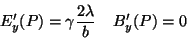 \begin{displaymath}\
E_y'(P)=\gamma\frac{2\lambda}{b} \; \; \; \; B_y'(P)=0
\end{displaymath}