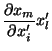 $\displaystyle \frac{\partial x_m}{\partial x_i'}x_l'$