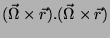 $\displaystyle (\vec{\Omega}\times\vec{r}).(\vec{\Omega}\times\vec{r})$