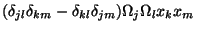 $\displaystyle (\delta_{jl}\delta_{km}-\delta_{kl}\delta_{jm})
\Omega_j\Omega_l x_k x_m$