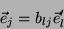 \begin{displaymath}\
\vec{e}_j=b_{lj}\vec{e}_l'
\end{displaymath}