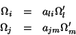 \begin{eqnarray*}
\Omega_i & = & a_{li}\Omega_l'\\
\Omega_j & = & a_{jm}\Omega_m'
\end{eqnarray*}