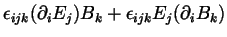 $\displaystyle \epsilon_{ijk} (\partial_i E_j)B_k+\epsilon_{ijk} E_j(\partial_i
B_k)$