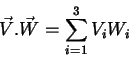 \begin{displaymath}
\vec{V}.\vec{W}=\sum_{i=1}^{3}V_i W_i
\end{displaymath}