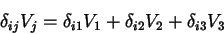 \begin{displaymath}
\delta_{ij}V_{j}=\delta_{i1}V_{1}+\delta_{i2}V_{2}+\delta_{i3}V_{3}
\end{displaymath}