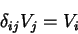 \begin{displaymath}
\delta_{ij}V_{j}=V_{i}
\end{displaymath}