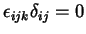 $\epsilon_{ijk}\delta_{ij}=0$