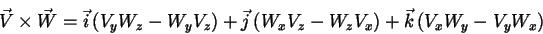 \begin{displaymath}
\vec{V}\times\vec{W}=\vec{i}\left(V_yW_z-W_yV_z\right)+\vec{j}\left(W_xV_z-W_zV_x\right)
+\vec{k}\left(V_xW_y-V_yW_x\right)
\end{displaymath}