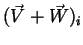 $\displaystyle (\vec{V}+\vec{W})_i$