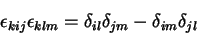 \begin{displaymath}
\epsilon_{kij}\epsilon_{klm}=\delta_{il}\delta_{jm}-\delta_{im}\delta_{jl}
\end{displaymath}